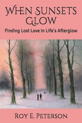 Roy E Peterson, Roy E. Peterson - When Sunsets Glow, Häftad