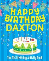 bokomslag Happy Birthday Daxton - The Big Birthday Activity Book: Personalized Children's Activity Book