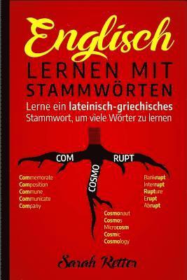 bokomslag Englisch: Lernen mit Stammworten: Lerne ein lateinisch-griechisches Stammwort, um viele Wörter zu lernen. Stärken Sie Ihr Englis