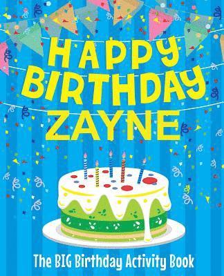 Happy Birthday Zayne - The Big Birthday Activity Book: Personalized Children's Activity Book 1