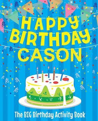 bokomslag Happy Birthday Cason - The Big Birthday Activity Book: Personalized Children's Activity Book