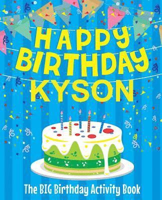 Happy Birthday Kyson - The Big Birthday Activity Book: Personalized Children's Activity Book 1