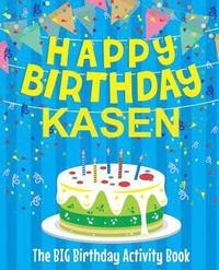 bokomslag Happy Birthday Kasen - The Big Birthday Activity Book: Personalized Children's Activity Book