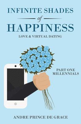 Infinite Shades of Happiness: Love & Virtual Dating: Part 1: Millennials 1