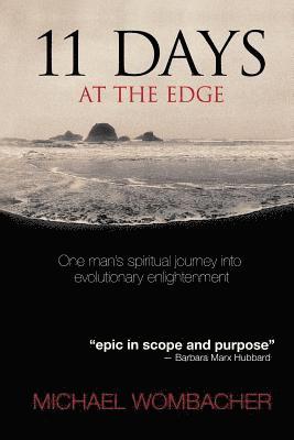 Michael Wombacher - 11 Days at the Edge: One man's spiritual journey into evolutionary enlightenment, Häftad