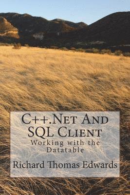 bokomslag C++.Next And SQL Client: Working with the Datatable