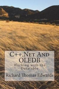 bokomslag C++.Net and Oledb: Working with the Datatable