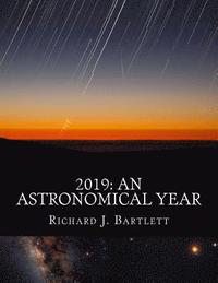 bokomslag 2019: An Astronomical Year: A Reference Guide to 365 Nights of Astronomy