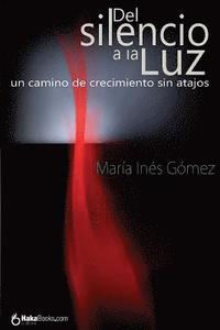 bokomslag Del silencio a la luz: Un camino de crecimiento sin atajos