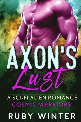 Axon's Lust (Cosmic Warriors Book 2) 1