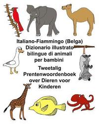 bokomslag Italiano-Fiammingo (Belga) Dizionario illustrato bilingue di animali per bambini Tweetalig Prentenwoordenboek over Dieren voor Kinderen