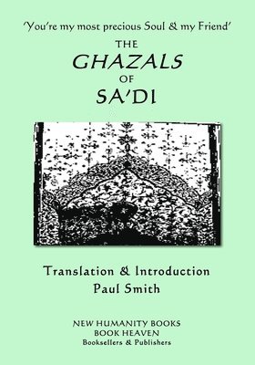 bokomslag 'You're my most precious Soul & my Friend' THE GHAZALS OF SA'DI