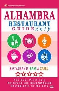 bokomslag Alhambra Restaurant Guide 2019: Best Rated Restaurants in Alhambra, California - 400 Restaurants, Bars and Cafés recommended for Visitors, 2019