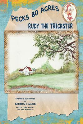 Rudy the trickster: Pecks 80 acres 1