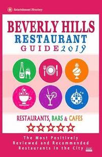 bokomslag Beverly Hills Restaurant Guide 2019: Best Rated Restaurants in Beverly Hills, California - 500 Restaurants, Bars and Cafés recommended for Visitors, 2