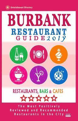 bokomslag Burbank Restaurant Guide 2019: Best Rated Restaurants in Burbank, California - 500 Restaurants, Bars and Cafés recommended for Visitors, 2019