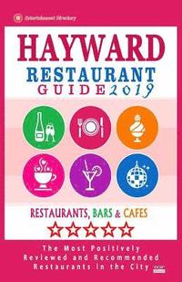 bokomslag Hayward Restaurant Guide 2019: Best Rated Restaurants in Hayward, California - 500 Restaurants, Bars and Cafés recommended for Visitors, 2019