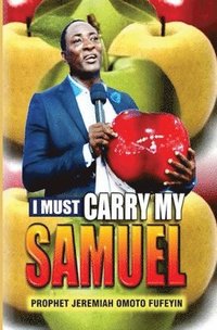 bokomslag I must carry my Samuel