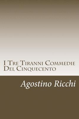 bokomslag I Tre Tiranni Commedie Del Cinquecento