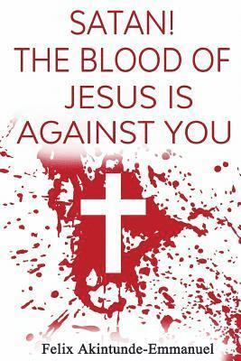 bokomslag Satan! The Blood of Jesus is Against You