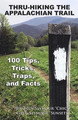bokomslag Thru-Hiking the Appalachian Trail: 100 Tips, Tricks, Traps, and Facts