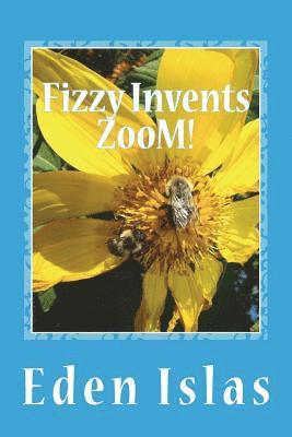 bokomslag Fizzy Invents Zoom!: Mad science in the beehive.