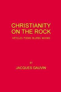 bokomslag Christianity On The Rock: Articles Poems Blurbs Maxims