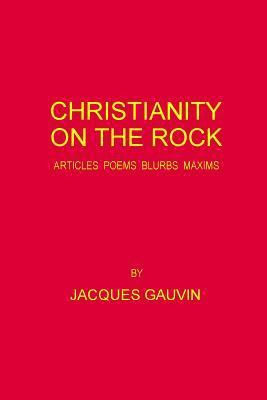 bokomslag Christianity On The Rock: Articles Poems Blurbs Maxims