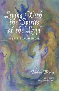 bokomslag Living with the Spirits of the Land: A Spiritual Memoir & Council of Gnomes Project