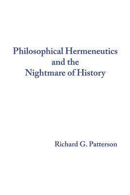 Richard G. Patterson - Philosophical Hermeneutics and the Nightmare of History, Häftad