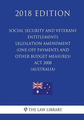 The Law Library - Social Security and Veterans' Entitlements Legislation Amendment (One-off Payments and Other Budget Measures) Act 2008 (Australia) (2018 Edition), Häftad