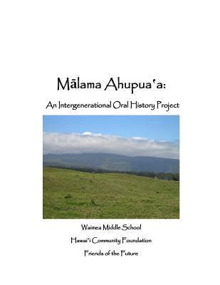 Malama Ahupuaa: An Inter-generational Oral History Project 1