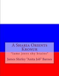 bokomslag A Sharia Orients Kronur: *lame jeers shy brains*