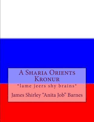 bokomslag A Sharia Orients Kronur: *lame jeers shy brains*