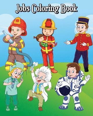 Noah Sedgwick - Jobs Coloring Book: Children's Jobs & Careers, Learn About Careers, Fun Early Learning (Perfect for Toddler, Kids Ages 2-4, 4-8), Häftad