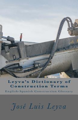 Leyva's Dictionary of Construction Terms: English-Spanish Construction Glossary 1