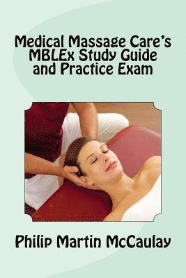 Medical Massage Care's MBLEx Study Guide and Practice Exam 1