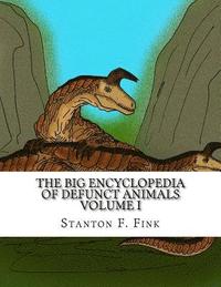 bokomslag The Big Encyclopedia of Defunct Animals: Volume I