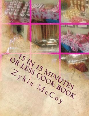 bokomslag 15 in 15 Minutes or Less Cook Book: Quick Ideas for Those on the Go