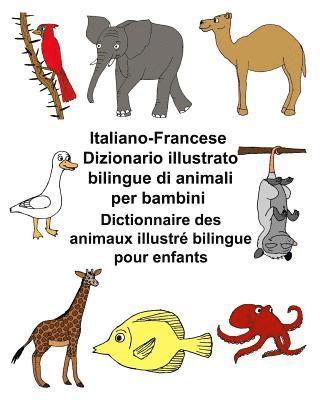 bokomslag Italiano-Francese Dizionario illustrato bilingue di animali per bambini Dictionnaire des animaux illustré bilingue pour enfants