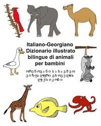 bokomslag Italiano-Georgiano Dizionario illustrato bilingue di animali per bambini