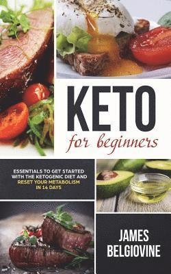 Keto For Beginners: Essentials to Get Started with the Ketogenic Diet and Reset Your Metabolism in 14 Days 1