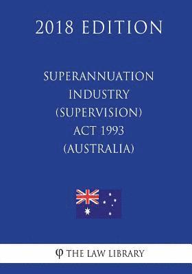 bokomslag Superannuation Industry (Supervision) Act 1993 (Australia) (2018 Edition)