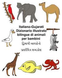 bokomslag Italiano-Gujarati Dizionario illustrato bilingue di animali per bambini