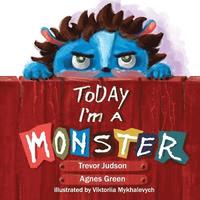 bokomslag Today I'm a Monster: Book on mother's love & acceptance. Great for teaching emotions, recognizing and accepting difficult feelings as anger