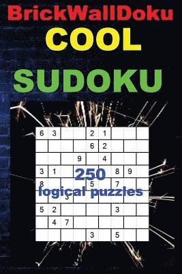 bokomslag Brickwalldoku - Cool Sudoku - 250 Logical Puzzles: Easy + Medium + Hard and Very Hard. 9 X 9. This Is an Excellent Sudoku for You.