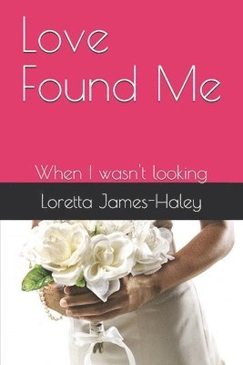 Love Found Me: When I wasn't looking 1