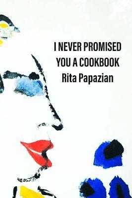 I Never Promised You a Cookbook 1