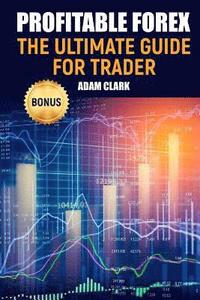 bokomslag Profitable Forex.: The ultimate guide for trader.