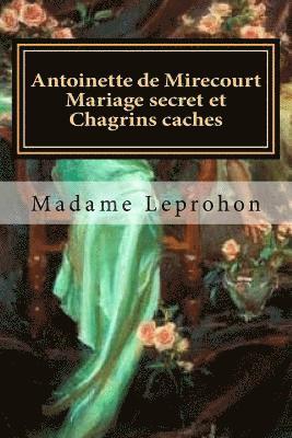 Antoinette de Mirecourt Mariage secret et Chagrins caches (French Edition) 1